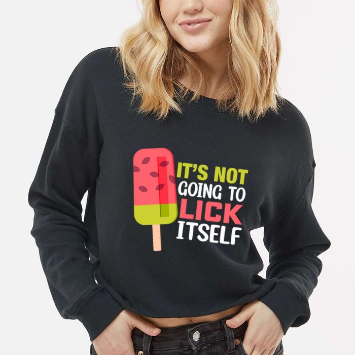 ItS Not Going To Lick Itself Summer Clothes Ice Cream Party Cropped Pullover Crew