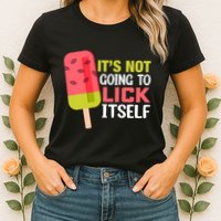 ItS Not Going To Lick Itself Summer Clothes Ice Cream Party Womens T-Shirt
