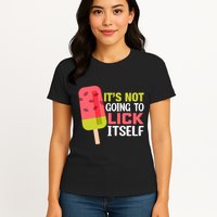 ItS Not Going To Lick Itself Summer Clothes Ice Cream Party Womens T-Shirt