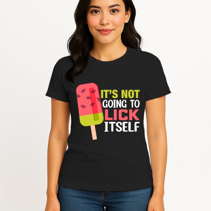 ItS Not Going To Lick Itself Summer Clothes Ice Cream Party Womens T-Shirt