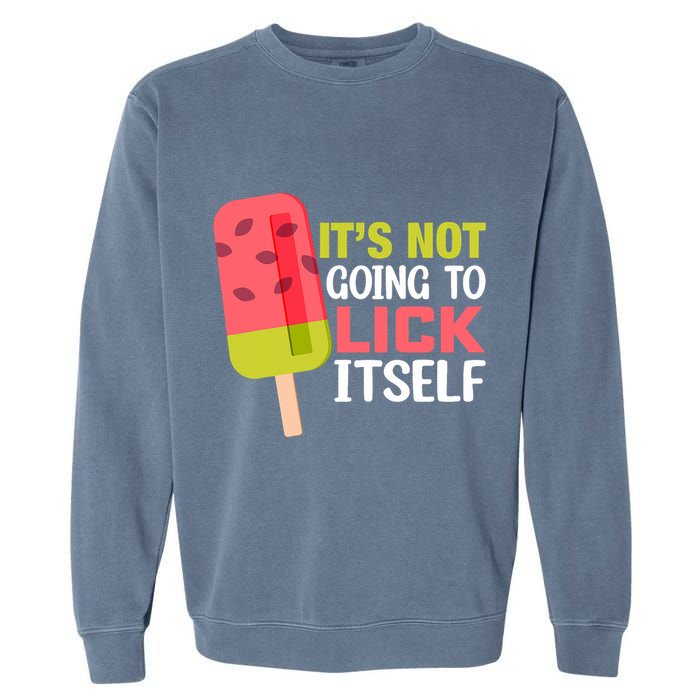 ItS Not Going To Lick Itself Summer Clothes Ice Cream Party Garment-Dyed Sweatshirt