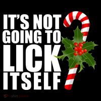 It's Not Going To Lick Itself Funny Candy Cane Christmas Tall T-Shirt