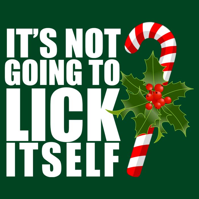 It's Not Going To Lick Itself Funny Candy Cane Christmas Performance Shirt