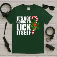 It's Not Going To Lick Itself Funny Candy Cane Christmas T-Shirt