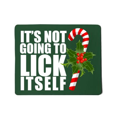 It's Not Going To Lick Itself Funny Candy Cane Christmas Mousepad