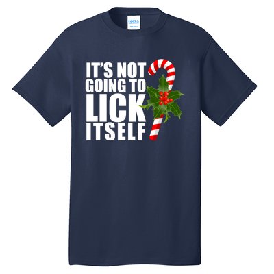 It's Not Going To Lick Itself Funny Candy Cane Christmas Tall T-Shirt