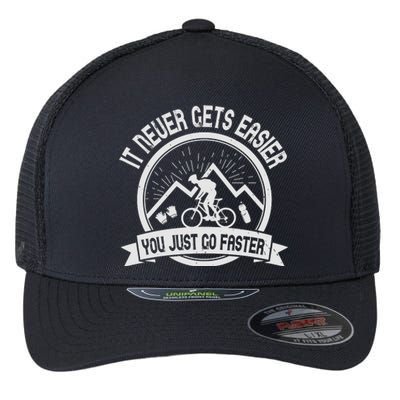 It Never Gets Easier You Just Go Faster Flexfit Unipanel Trucker Cap