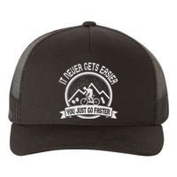 It Never Gets Easier You Just Go Faster Yupoong Adult 5-Panel Trucker Hat