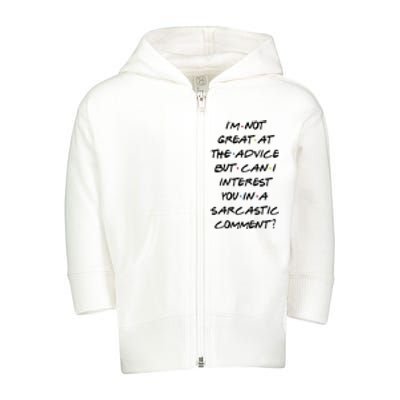 IM Not Great At Advice Can I Interest You In A Sarcastic Comment? Toddler Zip Fleece Hoodie