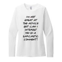 IM Not Great At Advice Can I Interest You In A Sarcastic Comment? Womens CVC Long Sleeve Shirt