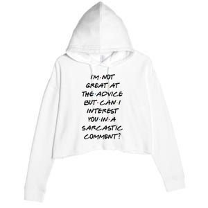 IM Not Great At Advice Can I Interest You In A Sarcastic Comment? Crop Fleece Hoodie