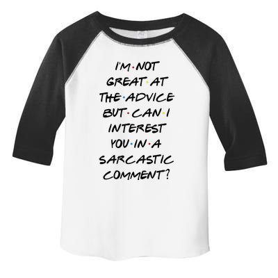 IM Not Great At Advice Can I Interest You In A Sarcastic Comment? Toddler Fine Jersey T-Shirt