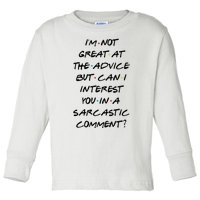 IM Not Great At Advice Can I Interest You In A Sarcastic Comment? Toddler Long Sleeve Shirt