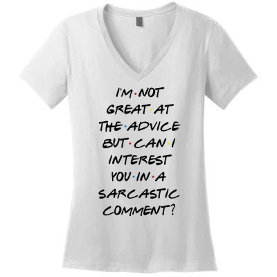 IM Not Great At Advice Can I Interest You In A Sarcastic Comment? Women's V-Neck T-Shirt