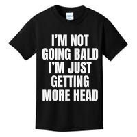 I’m Not Going Bald I’m Just Getting More Head design Kids T-Shirt