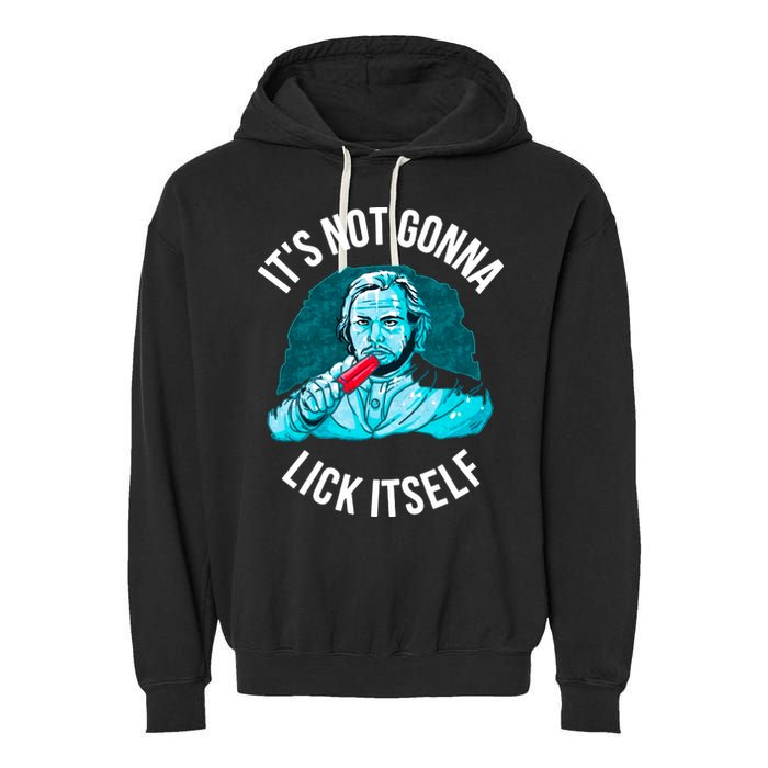 It's Not Gonna Lick Itself Funny Popsicle Garment-Dyed Fleece Hoodie