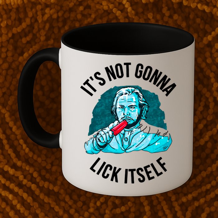 It's Not Gonna Lick Itself Funny Popsicle Mug