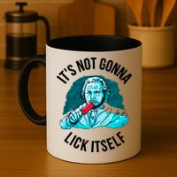It's Not Gonna Lick Itself Funny Popsicle Mug