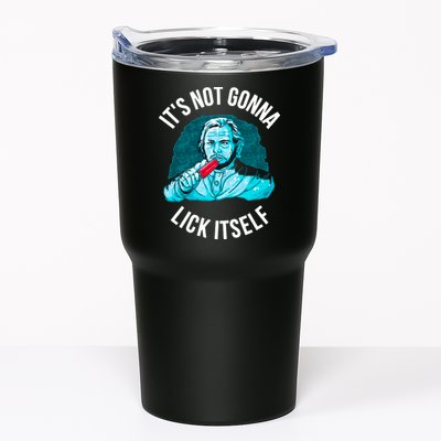 It's Not Gonna Lick Itself Funny Popsicle Tumbler