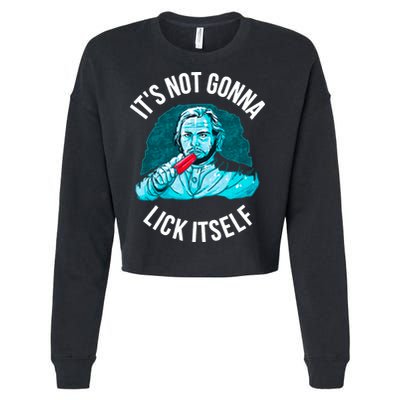 It's Not Gonna Lick Itself Funny Popsicle Cropped Pullover Crew