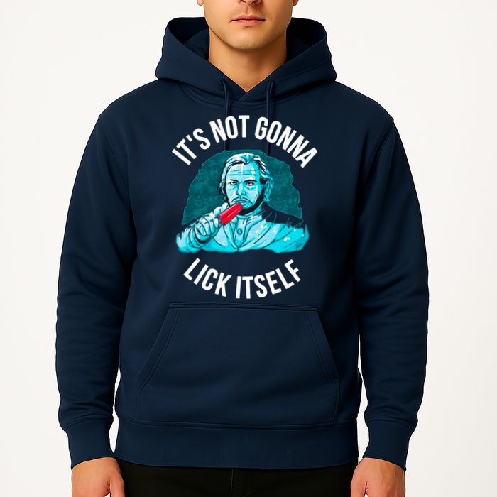 It's Not Gonna Lick Itself Funny Popsicle Hoodie