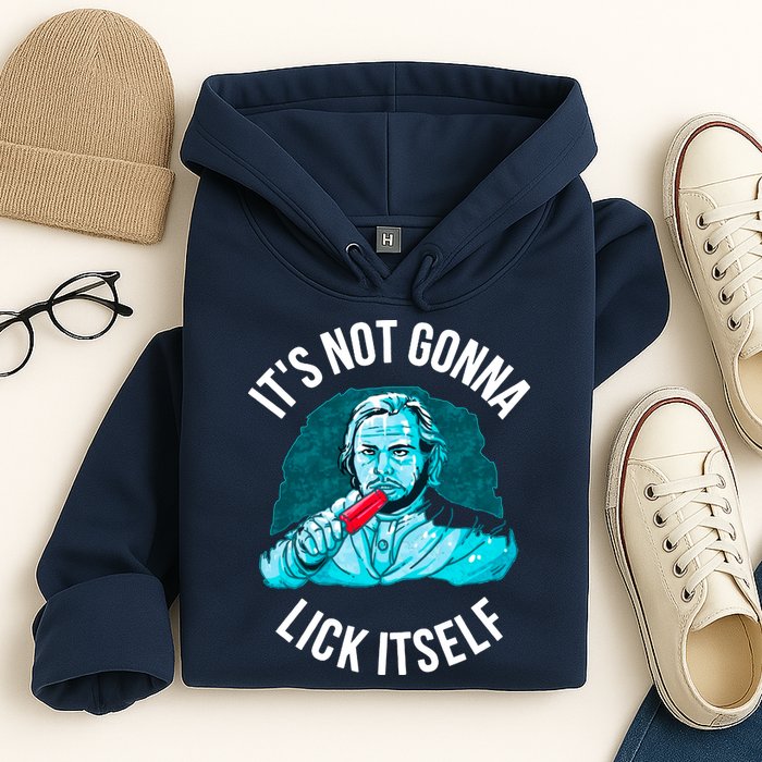 It's Not Gonna Lick Itself Funny Popsicle Hoodie