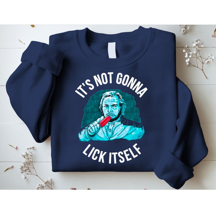 It's Not Gonna Lick Itself Funny Popsicle Sweatshirt