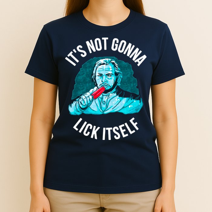 It's Not Gonna Lick Itself Funny Popsicle T-Shirt