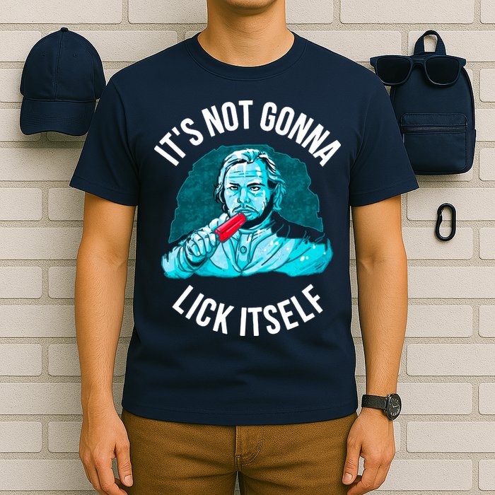 It's Not Gonna Lick Itself Funny Popsicle T-Shirt