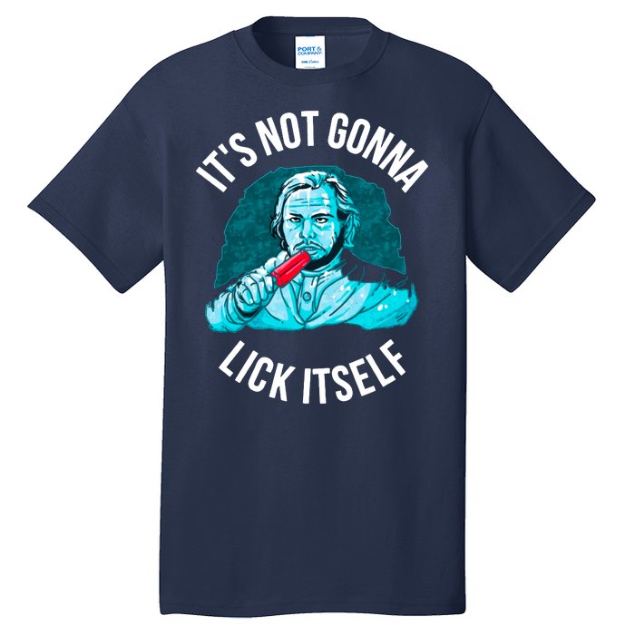 It's Not Gonna Lick Itself Funny Popsicle Tall T-Shirt