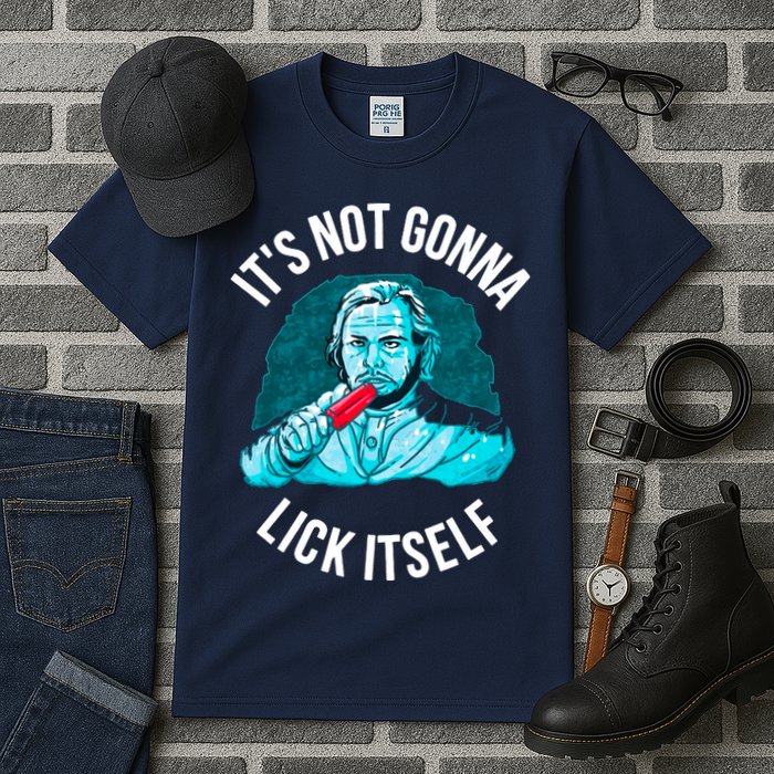 It's Not Gonna Lick Itself Funny Popsicle Tall T-Shirt
