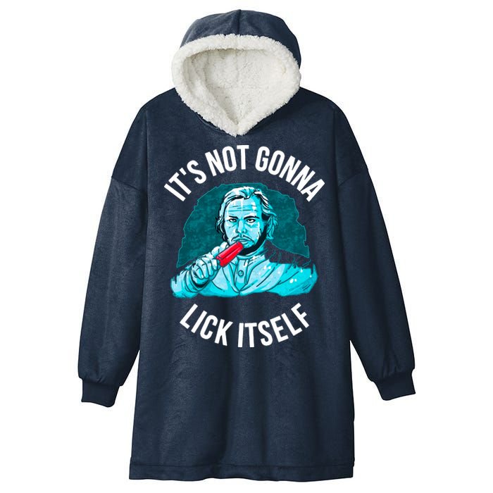 It's Not Gonna Lick Itself Funny Popsicle Hooded Wearable Blanket