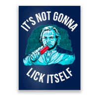 It's Not Gonna Lick Itself Funny Popsicle Poster