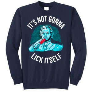 It's Not Gonna Lick Itself Funny Popsicle Tall Sweatshirt