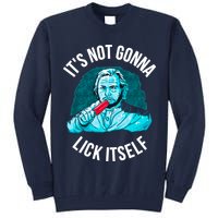 It's Not Gonna Lick Itself Funny Popsicle Tall Sweatshirt
