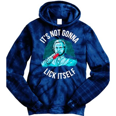 It's Not Gonna Lick Itself Funny Popsicle Tie Dye Hoodie