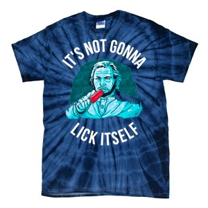 It's Not Gonna Lick Itself Funny Popsicle Tie-Dye T-Shirt