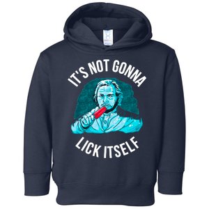 It's Not Gonna Lick Itself Funny Popsicle Toddler Hoodie