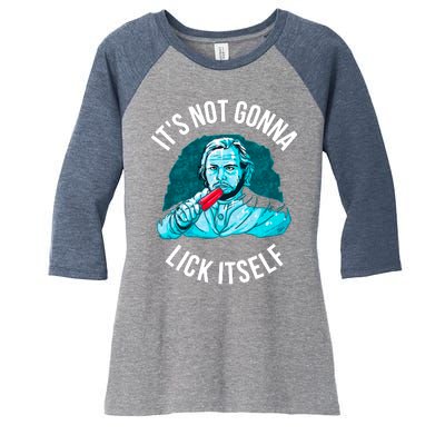 It's Not Gonna Lick Itself Funny Popsicle Women's Tri-Blend 3/4-Sleeve Raglan Shirt