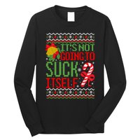 ItS Not Going To Suck Itself Dirty Ugly Christmas Funny Sweatshirt Long Sleeve Shirt