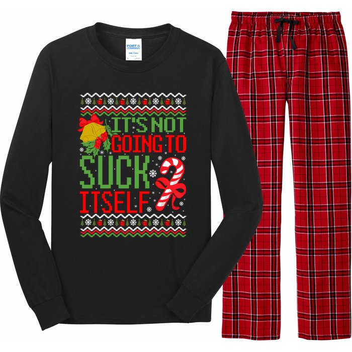 ItS Not Going To Suck Itself Dirty Ugly Christmas Funny Sweatshirt Long Sleeve Pajama Set