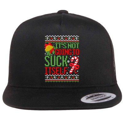 ItS Not Going To Suck Itself Dirty Ugly Christmas Funny Sweatshirt Flat Bill Trucker Hat