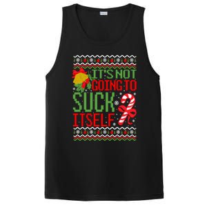 ItS Not Going To Suck Itself Dirty Ugly Christmas Funny Sweatshirt PosiCharge Competitor Tank