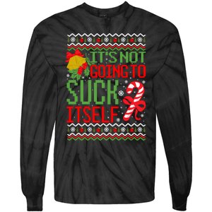 ItS Not Going To Suck Itself Dirty Ugly Christmas Funny Sweatshirt Tie-Dye Long Sleeve Shirt