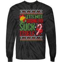 ItS Not Going To Suck Itself Dirty Ugly Christmas Funny Sweatshirt Tie-Dye Long Sleeve Shirt