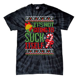 ItS Not Going To Suck Itself Dirty Ugly Christmas Funny Sweatshirt Tie-Dye T-Shirt