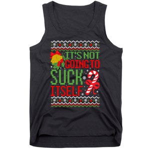 ItS Not Going To Suck Itself Dirty Ugly Christmas Funny Sweatshirt Tank Top