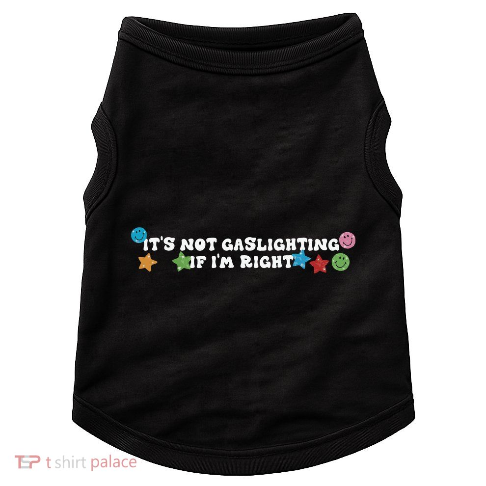 Its Not Gaslighting If Im Right Doggie Tank