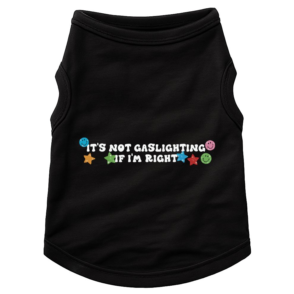 Its Not Gaslighting If Im Right Doggie Tank
