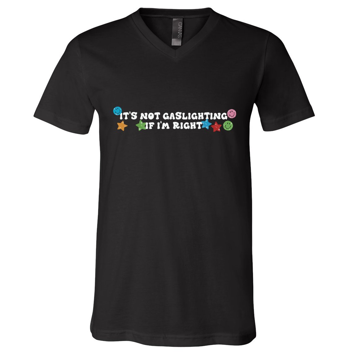 Its Not Gaslighting If Im Right V-Neck T-Shirt